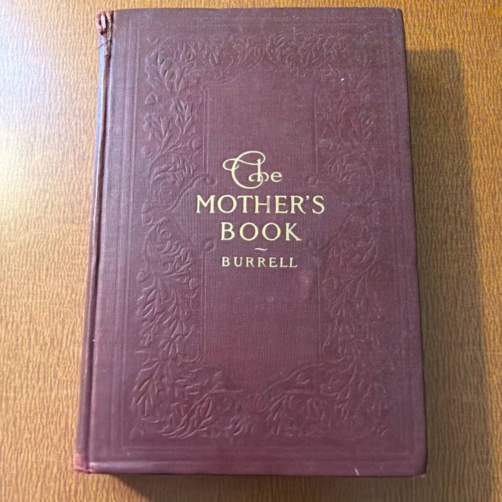 The Mothers Book, Edited Caroline Benedict Burrell 1909‎ HC